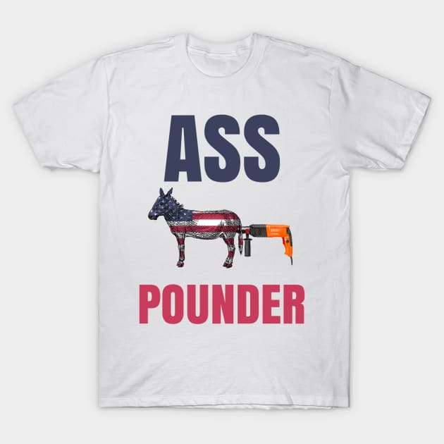 Ass Pounder T-Shirt by GMAT